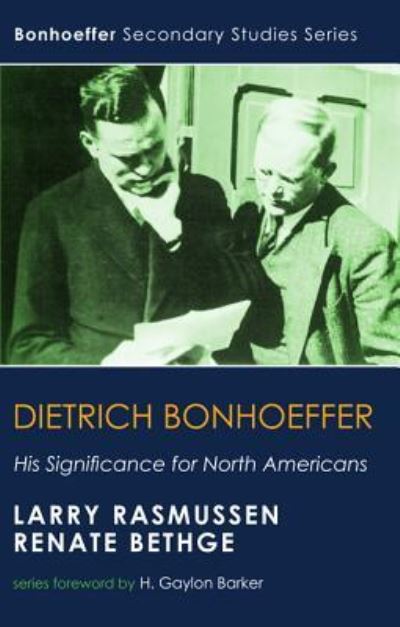 Dietrich Bonhoeffer his significance for North Americans - Larry L. Rasmussen - Books - Wipf & Stock Publishers - 9781498220002 - May 15, 2016