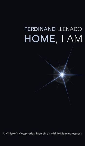 Home, I Am - Ferdinand Llenado - Książki - Wipf & Stock Publishers - 9781498262002 - 16 marca 2012