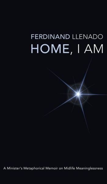 Ferdinand Llenado · Home, I Am (Hardcover bog) (2012)