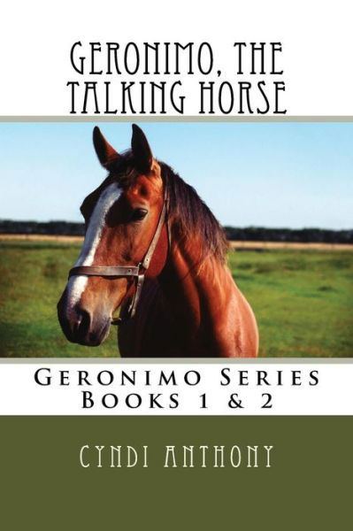 Cover for Cyndi C Anthony · Geronimo, the Talking Horse: Books 1 &amp; 2 (Taschenbuch) (2014)
