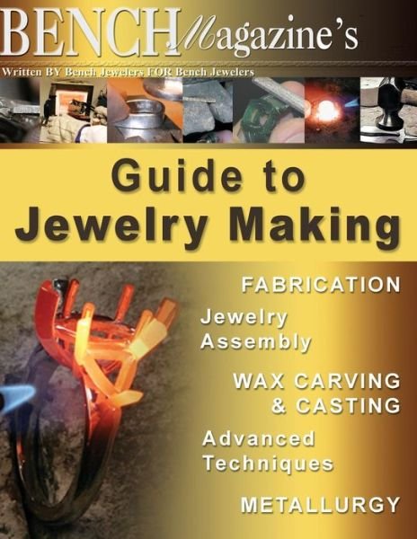 Bench Magazine's Guide to Jewelry Making - Brad Simon - Kirjat - Createspace - 9781500484002 - torstai 10. heinäkuuta 2014