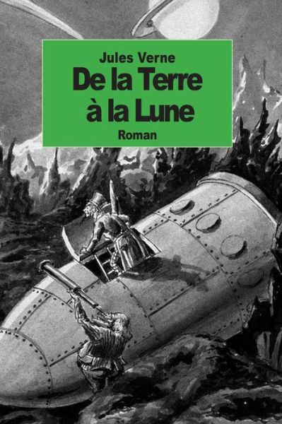 De La Terre a La Lune - Jules Verne - Książki - Createspace - 9781500905002 - 21 sierpnia 2014