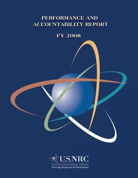 Cover for U S Nuclear Regulatory Commission · Performance and Accountability Report Fy 2008 (Taschenbuch) (2014)