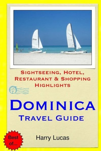 Cover for Harry Lucas · Dominica Travel Guide: Sightseeing, Hotel, Restaurant &amp; Shopping Highlights (Paperback Bog) (2014)