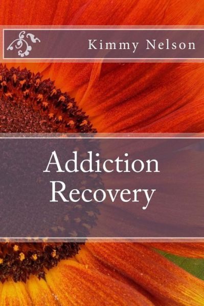 Cover for Kimmy Nelson · Addiction Recovery (Paperback Book) (2015)