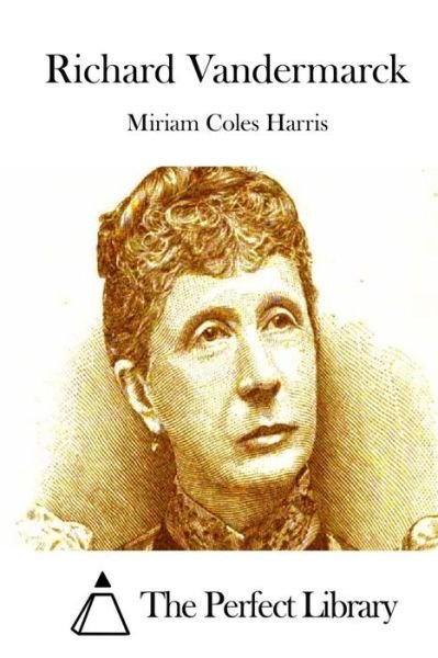 Cover for Miriam Coles Harris · Richard Vandermarck (Taschenbuch) (2015)