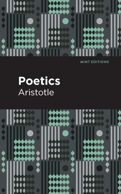 Poetics - Mint Editions - Aristotle - Książki - Graphic Arts Books - 9781513268002 - 7 stycznia 2021