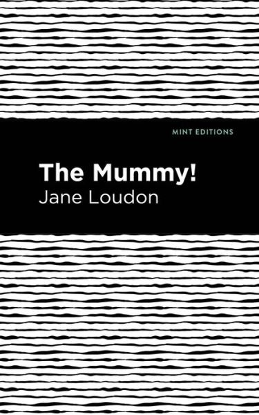 Cover for Jane Loudon · The Mummy! - Mint Editions (Paperback Book) (2021)