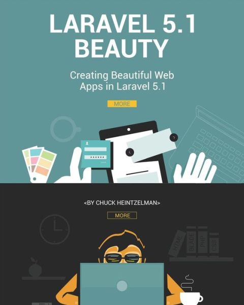 Laravel 5.1 Beauty: Creating Beautiful Web Apps in Laravel 5.1 - Chuck Heintzelman - Książki - Createspace - 9781515040002 - 16 lipca 2015