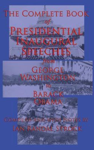 The Complete Book of Presidential Inaugural Speeches - George Washington - Bøger - Gray Rabbit Publishing - 9781515420002 - 3. april 2018