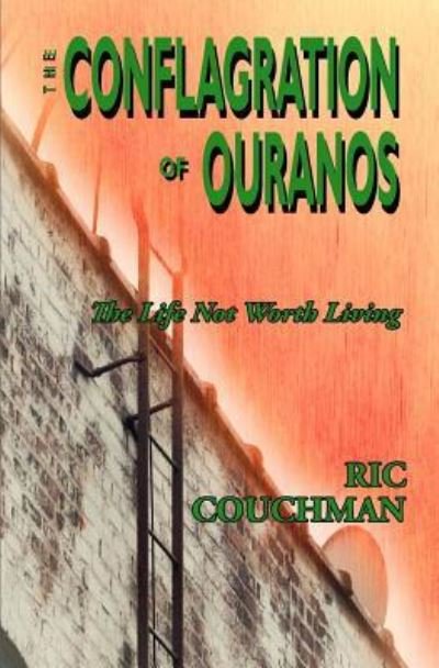 The Conflagration of Ouranos - Ric Couchman - Kirjat - Createspace Independent Publishing Platf - 9781516887002 - lauantai 21. toukokuuta 2016