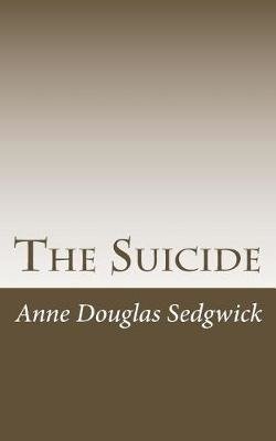Cover for Anne Douglas Sedgwick · The Suicide: a Comedy (Paperback Book) (2015)