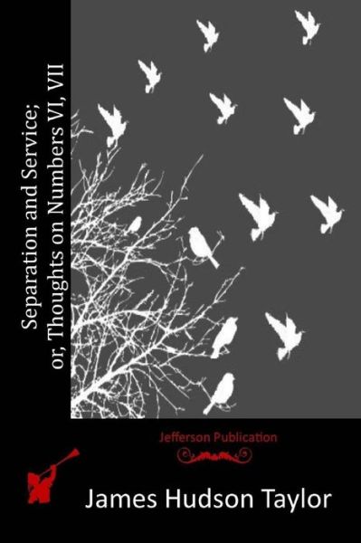 Cover for James Hudson Taylor · Separation and Service; Or, Thoughts on Numbers Vi, Vii (Paperback Book) (2015)