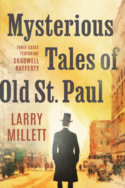 Cover for Larry Millett · Mysterious Tales of Old St. Paul: Three Cases Featuring Shadwell Rafferty (Taschenbuch) (2025)