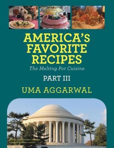 Cover for Uma Aggarwal · America's Favorite Recipes the Melting Pot Cuisine : Part III (Paperback Book) (2016)