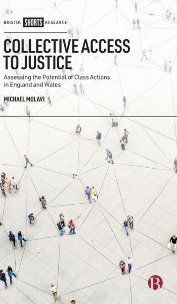 Cover for Molavi, Michael (University of Oxford) · Collective Access to Justice: Assessing the Potential of Class Actions in England and Wales (Hardcover Book) (2021)