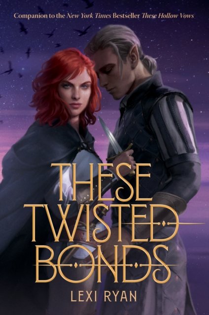 These Twisted Bonds: the #1 New York Times bestseller - These Hollow Vows - Lexi Ryan - Bøger - Hodder & Stoughton - 9781529377002 - July 18, 2023
