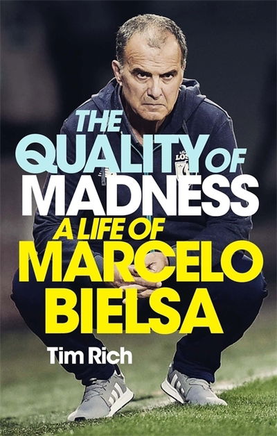 Cover for Tim Rich · The Quality of Madness: A Life of Marcelo Bielsa (Paperback Book) (2020)