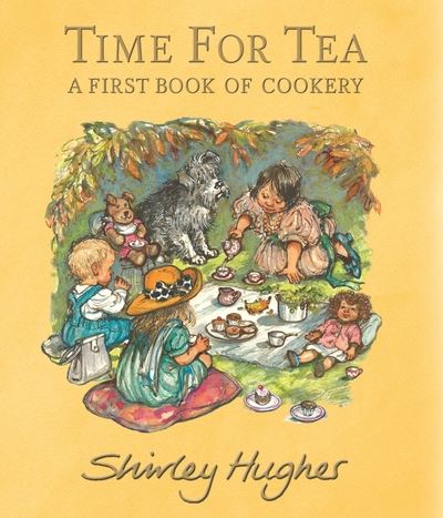 Cover for Shirley Hughes · Time for Tea: A First Book of Cookery (Paperback Book) (2024)