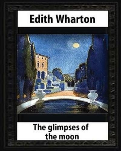 Cover for Edith Wharton · The Glimpses of the Moon, 1922, by Edith Wharton (Paperback Book) (2016)
