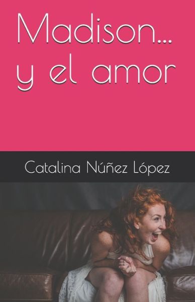 Cover for Catalina De Los Angeles Nunez · Madison... y el amor (Paperback Book) (2016)