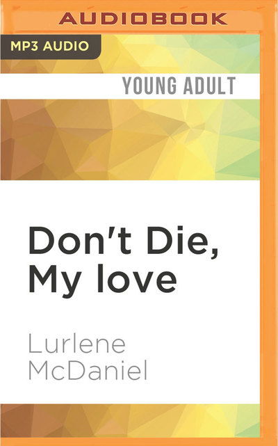 Cover for Lurlene McDaniel · Don't Die, My love (MP3-CD) (2016)