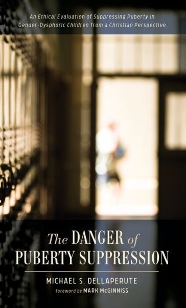 Cover for Michael S. Dellaperute · Danger of Puberty Suppression (Book) (2019)