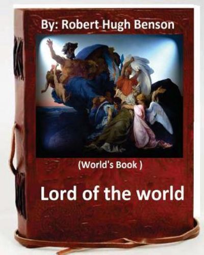 Cover for Msgr Robert Hugh Benson · Lord of the world. By (Paperback Book) (2016)