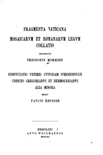 Cover for Theodor Mommsen · Fragmenta vaticana, Mosaicarvm et romanarvm legvm collatio (Paperback Book) (2016)