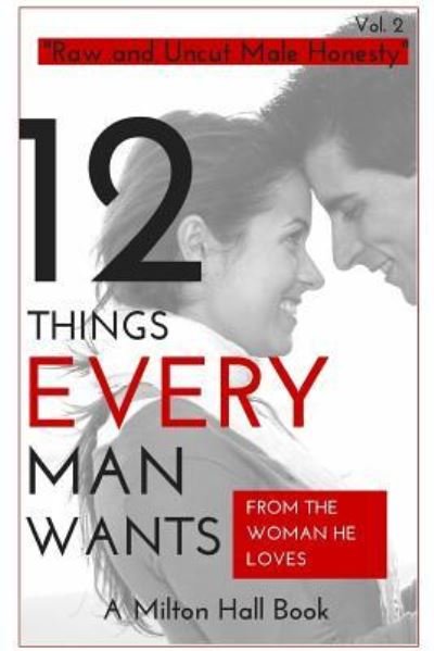 Milton Hall · 12 Things Men Want From The Woman They Love (Paperback Book) (2016)