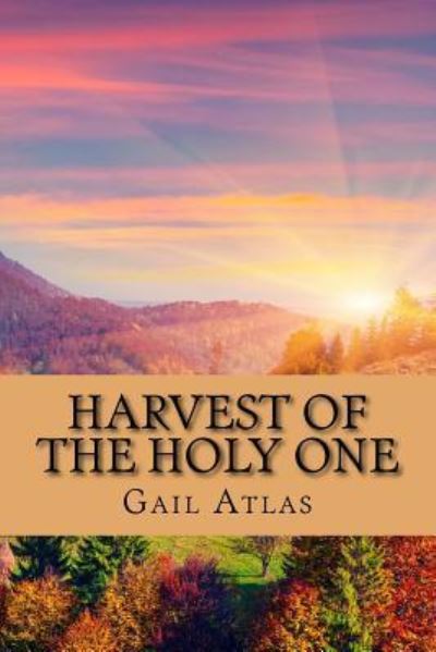 Cover for Gail C Atlas · Harvest of the Holy One (Paperback Book) (2016)