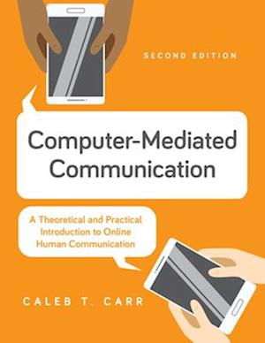 Cover for Carr, Caleb T., Illinois State University · Computer-Mediated Communication: A Theoretical and Practical Introduction to Online Human Communication (Paperback Book) [Second edition] (2025)