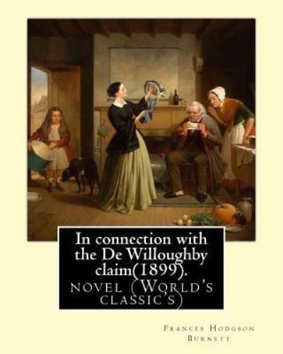 Cover for Frances Hodgson Burnett · In connection with the De Willoughby claim (1899).By (Paperback Book) (2016)