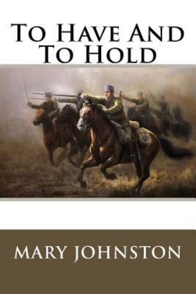 Cover for Mary Johnston · To Have And To Hold (Pocketbok) (2016)