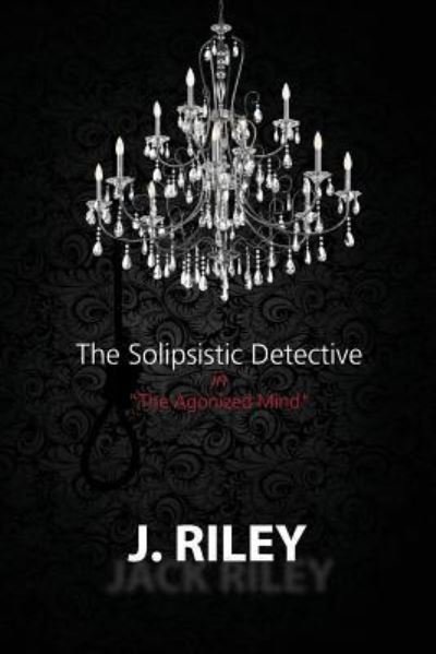 Cover for J Riley · The Solipsistic Detective (Paperback Book) (2017)