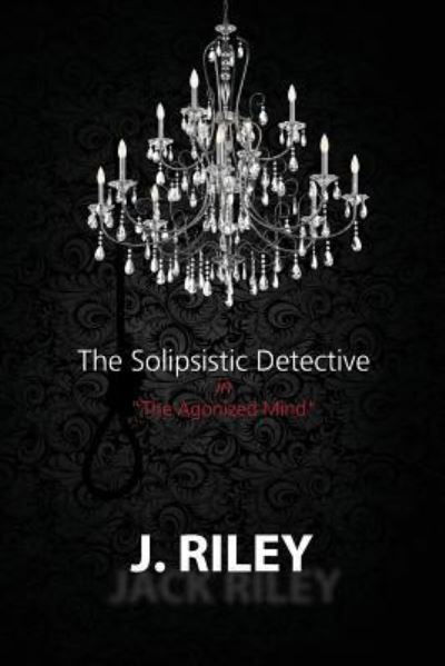 Cover for J Riley · The Solipsistic Detective (Pocketbok) (2017)