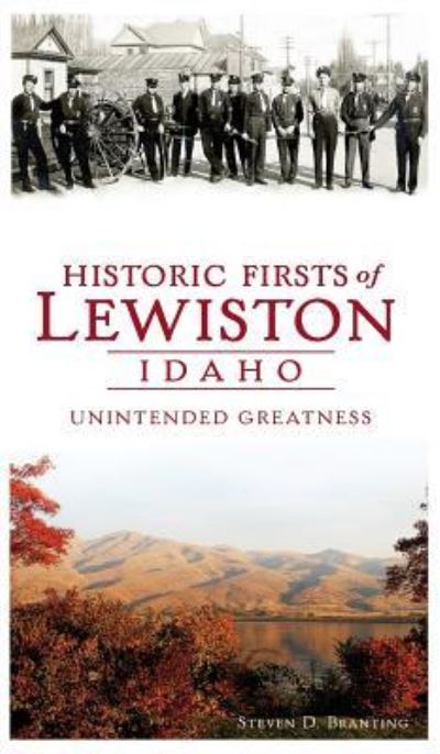 Cover for Steven D Branting · Historic Firsts of Lewiston, Idaho (Hardcover Book) (2013)