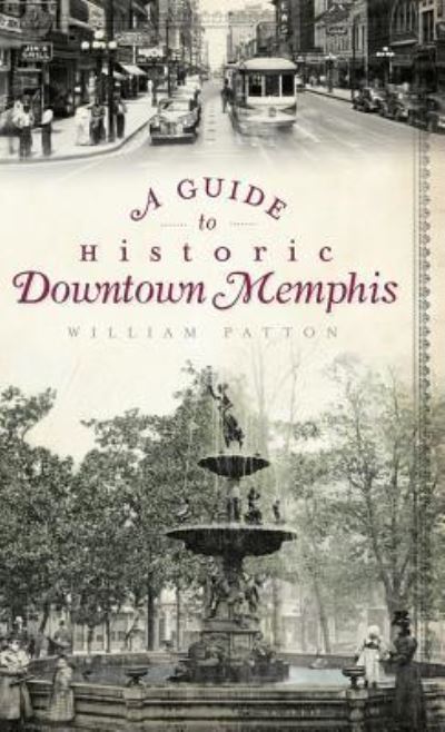 Cover for William Patton · A Guide to Historic Downtown Memphis (Hardcover Book) (2010)