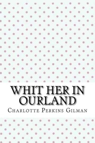 Cover for Charlotte Perkins Gilman · Whit her in ourland (Paperback Book) (2017)
