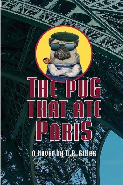 Cover for D B Gilles · The Pug That Ate Paris (Paperback Book) (2017)