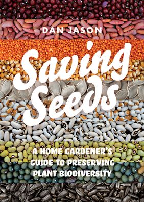 Cover for Dan Jason · Saving Seeds: A Home Gardener's Guide to Preserving Plant Biodiversity (Paperback Book) (2020)