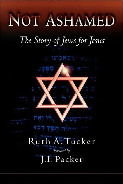 Not Ashamed: The Story of Jews for Jesus - Ruth A Tucker - Books - Multnomah Press - 9781576737002 - July 12, 2000