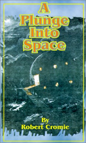 A Plunge Into Space - Robert Cromie - Books - Fredonia Books (NL) - 9781589636002 - December 1, 2001