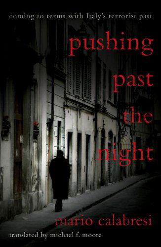 Cover for Mario Calabresi · Pushing Past the Night: Coming to Terms With Italy's Terrorist Past (Paperback Book) [First edition] (2009)