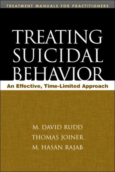 Cover for Rudd, M. David (University of Memphis, United States) · Treating Suicidal Behavior: An Effective, Time-Limited Approach - Treatment Manuals for Practitioners (Paperback Book) (2004)