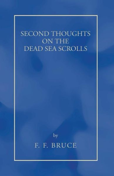 Cover for F. F. Bruce · Second Thoughts on the Dead Sea Scrolls: (Paperback Book) (2006)