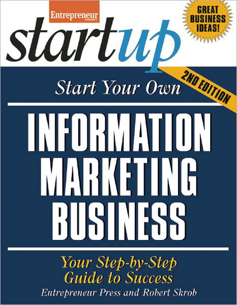 Start Your Own Information Marketing Business: Your Step-By-Step Guide to Success - StartUp Series - The Staff of Entrepreneur Media - Livros - Entrepreneur Press - 9781599185002 - 18 de abril de 2013