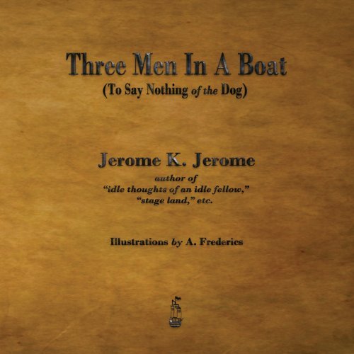 Cover for Jerome Klapka Jerome · Three men in a Boat: to Say Nothing of the Dog (Taschenbuch) (2013)