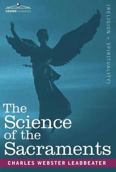 Cover for Charles Webster Leadbeater · The Science of the Sacraments (Hardcover Book) (2007)