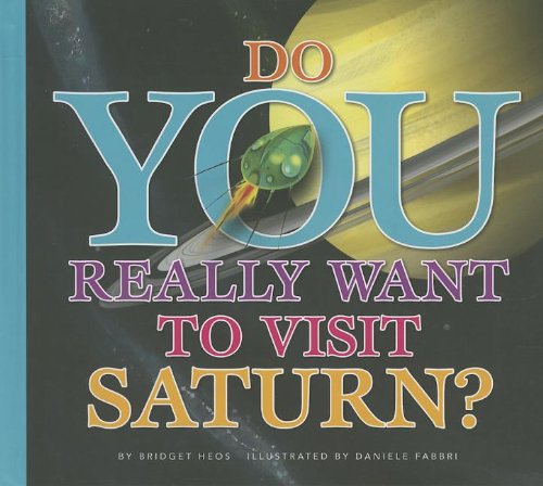 Cover for Bridget Heos · Do You Really Want to Visit Saturn? (Hardcover Book) (2013)